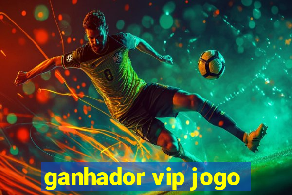 ganhador vip jogo